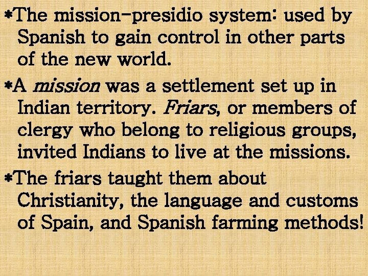 *The mission-presidio system: used by Spanish to gain control in other parts of the