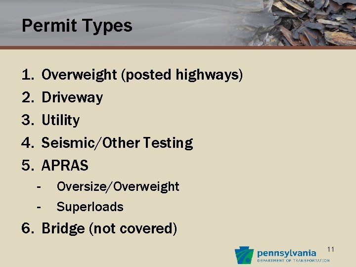 Permit Types 1. 2. 3. 4. 5. Overweight (posted highways) Driveway Utility Seismic/Other Testing