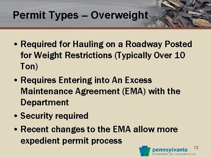 Permit Types – Overweight • Required for Hauling on a Roadway Posted for Weight
