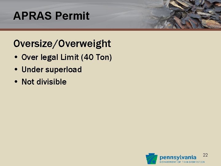 APRAS Permit Oversize/Overweight • Over legal Limit (40 Ton) • Under superload • Not