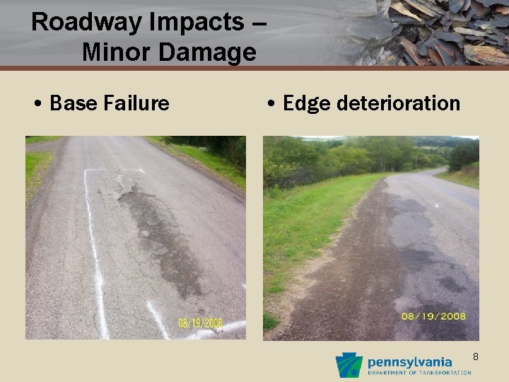 Roadway Impacts – Minor Damage • Base Failure • Edge deterioration 8 