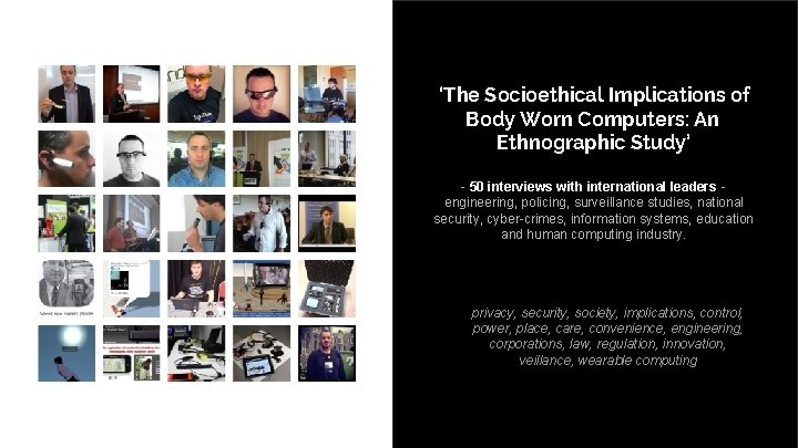 ‘The Socioethical Implications of Body Worn Computers: An Ethnographic Study’ - 50 interviews with ‘The Socioethical Implications of Body Worn Computers: An Ethnographic Study’ - 50 interviews with