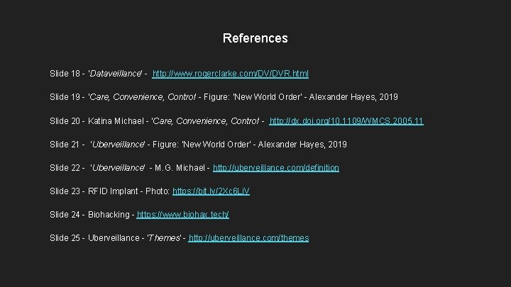 References Slide 18 - ‘Dataveillance’ - http: //www. rogerclarke. com/DV/DVR. html Slide 19 - References Slide 18 - ‘Dataveillance’ - http: //www. rogerclarke. com/DV/DVR. html Slide 19 -