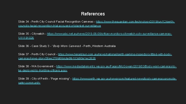 References Slide 34 - Perth City Council Facial Recognition Cameras - https: //www. theguardian. References Slide 34 - Perth City Council Facial Recognition Cameras - https: //www. theguardian.