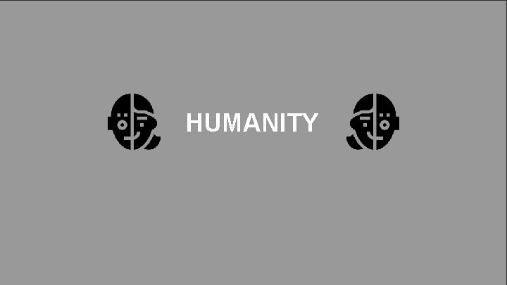 HUMANITY HUMANITY
