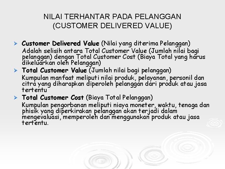NILAI TERHANTAR PADA PELANGGAN (CUSTOMER DELIVERED VALUE) Customer Delivered Value (Nilai yang diterima Pelanggan)