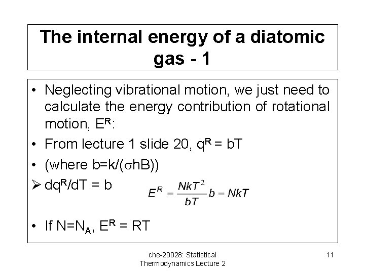 The internal energy of a diatomic gas - 1 • Neglecting vibrational motion, we