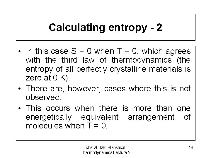 Calculating entropy - 2 • In this case S = 0 when T =