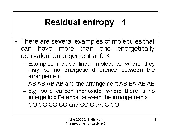Residual entropy - 1 • There are several examples of molecules that can have