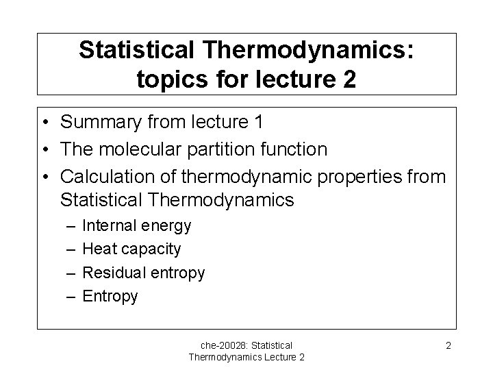 Statistical Thermodynamics: topics for lecture 2 • Summary from lecture 1 • The molecular