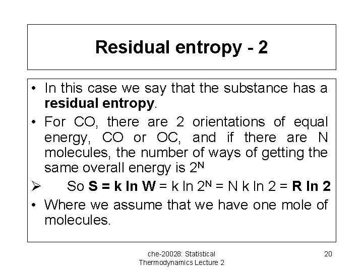 Residual entropy - 2 • In this case we say that the substance has