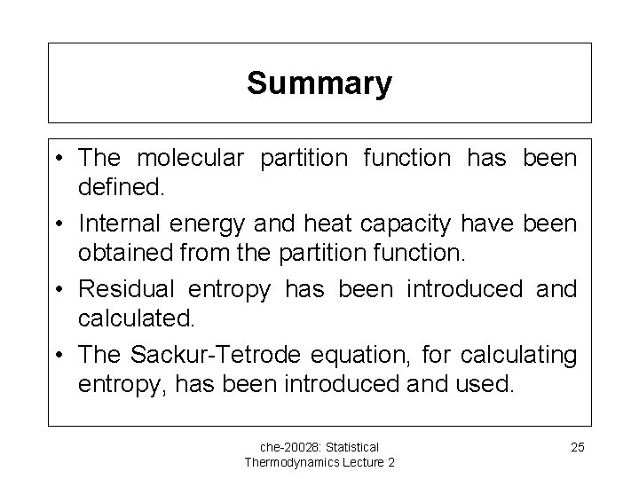 Summary • The molecular partition function has been defined. • Internal energy and heat