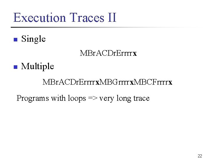 Execution Traces II n Single MBr. ACDr. Errrrx n Multiple MBr. ACDr. Errrrx. MBGrrrrx.