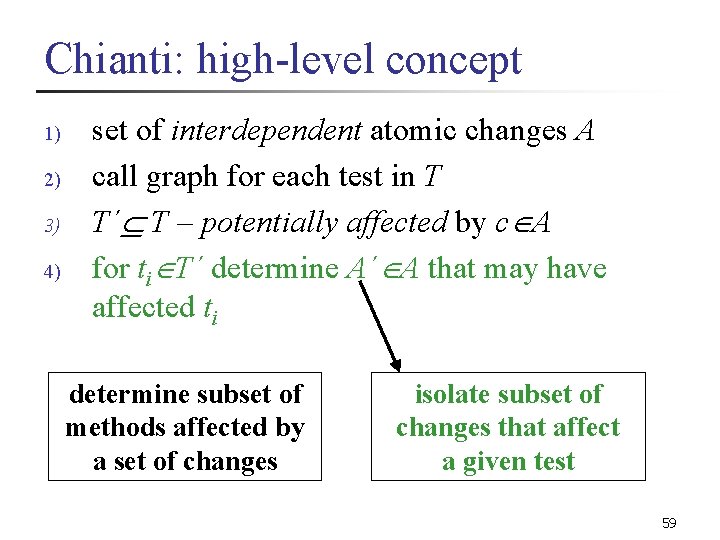 Chianti: high-level concept 1) 2) 3) 4) set of interdependent atomic changes A call