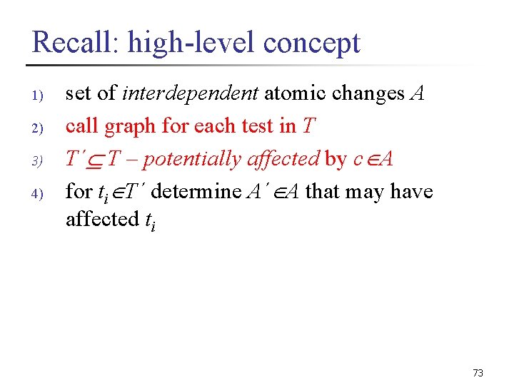 Recall: high-level concept 1) 2) 3) 4) set of interdependent atomic changes A call