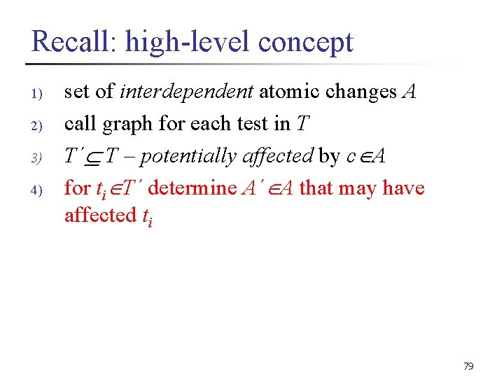 Recall: high-level concept 1) 2) 3) 4) set of interdependent atomic changes A call