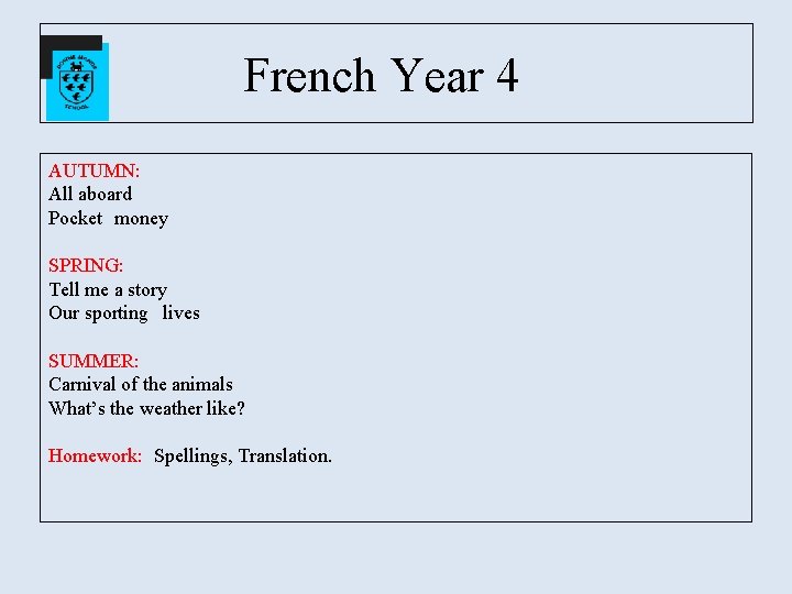 French Year 4 AUTUMN: All aboard Pocket money SPRING: Tell me a story Our
