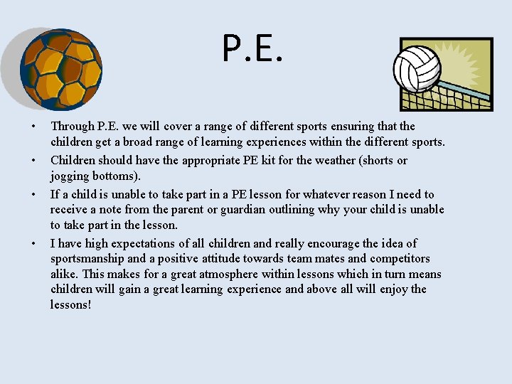 P. E. • • Through P. E. we will cover a range of different