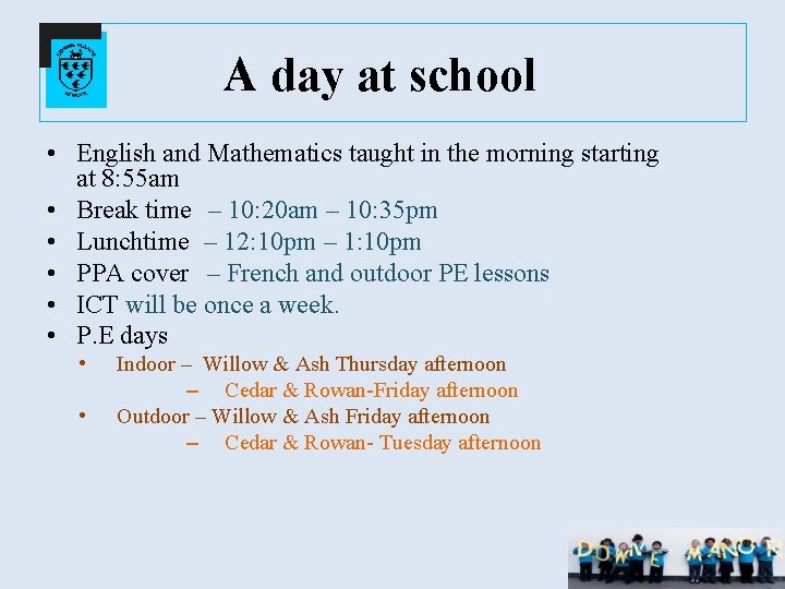 A day at school • English and Mathematics taught in the morning starting at
