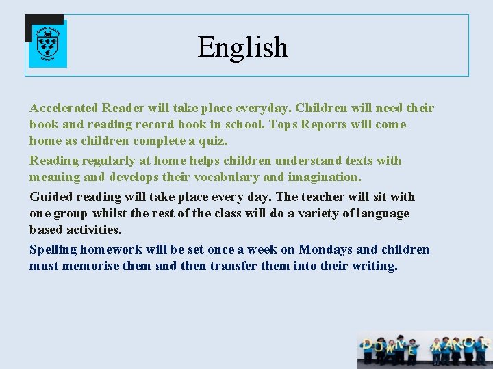 English Accelerated Reader will take place everyday. Children will need their book and reading