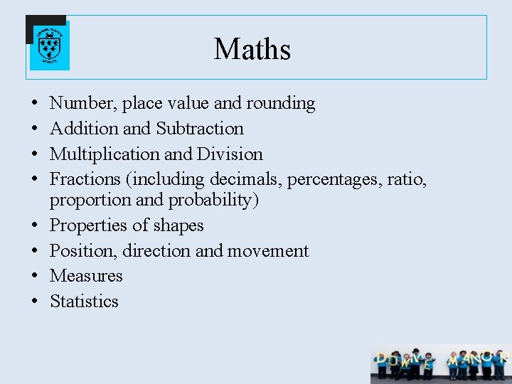 Maths • • Number, place value and rounding Addition and Subtraction Multiplication and Division