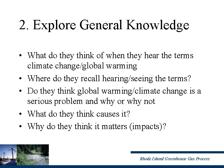 2. Explore General Knowledge • What do they think of when they hear the