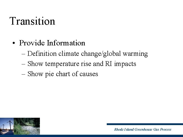Transition • Provide Information – Definition climate change/global warming – Show temperature rise and