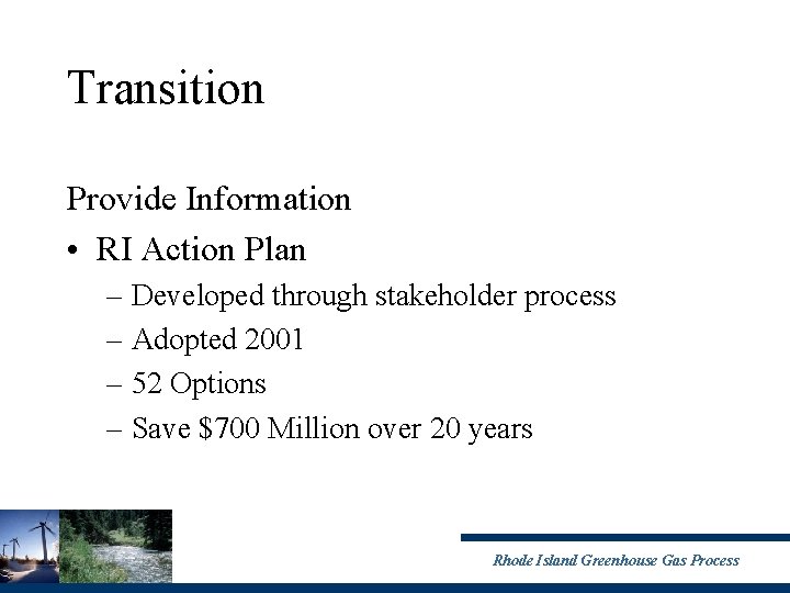 Transition Provide Information • RI Action Plan – Developed through stakeholder process – Adopted
