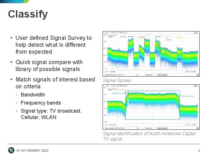 Classify • User defined Signal Survey to help detect what is different from expected