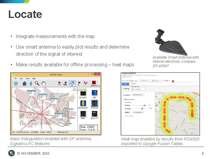 Locate • Integrate measurements with the map • Use smart antenna to easily plot