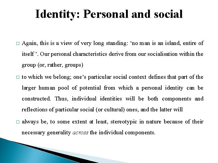 Identity: Personal and social � Again, this is a view of very long standing: