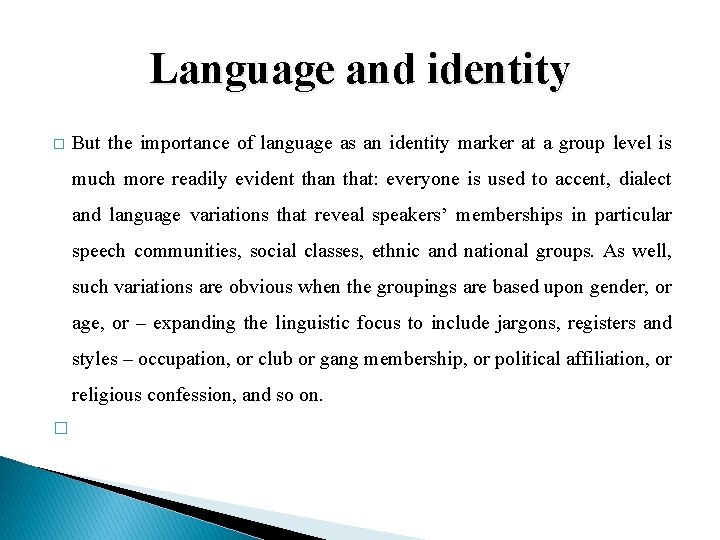 Language and identity � But the importance of language as an identity marker at