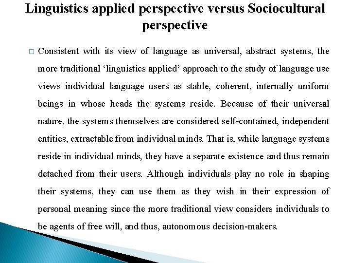 Linguistics applied perspective versus Sociocultural perspective � Consistent with its view of language as
