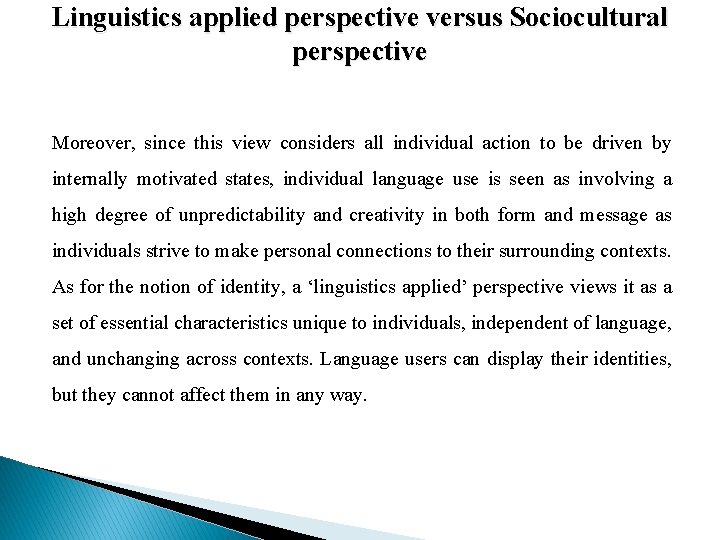 Linguistics applied perspective versus Sociocultural perspective Moreover, since this view considers all individual action