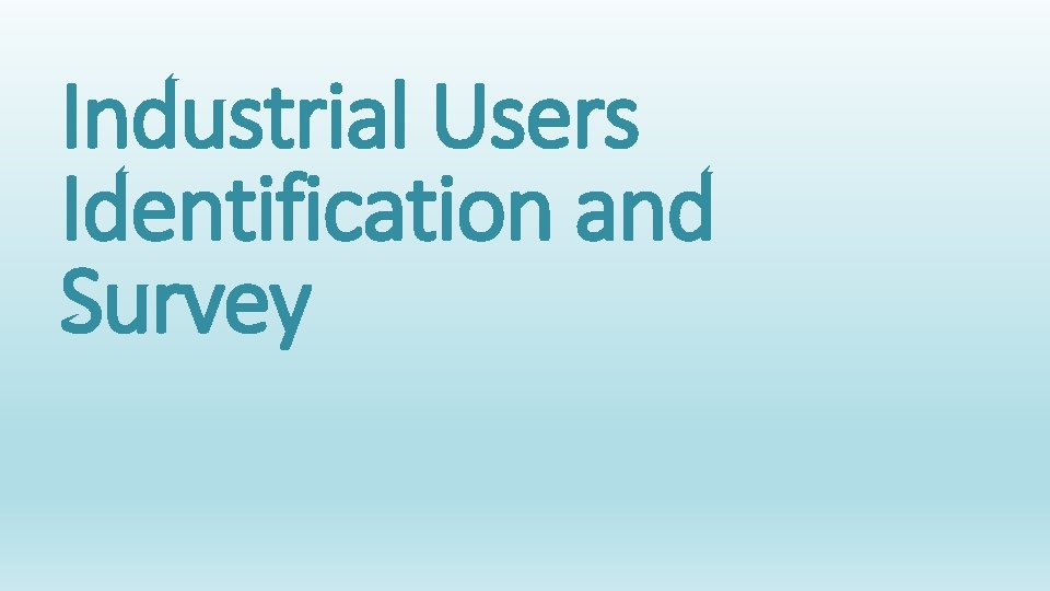 Industrial Users Identification and Survey 