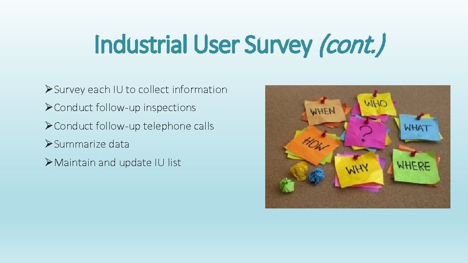Industrial User Survey (cont. ) ØSurvey each IU to collect information ØConduct follow-up inspections