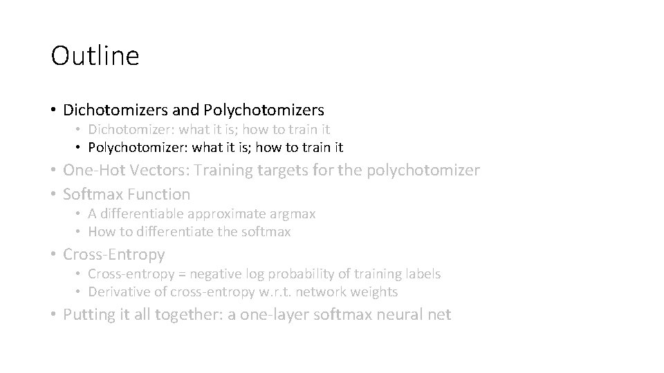 Outline • Dichotomizers and Polychotomizers • Dichotomizer: what it is; how to train it