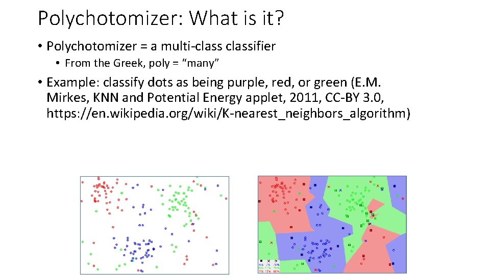 Polychotomizer: What is it? • Polychotomizer = a multi-classifier • From the Greek, poly