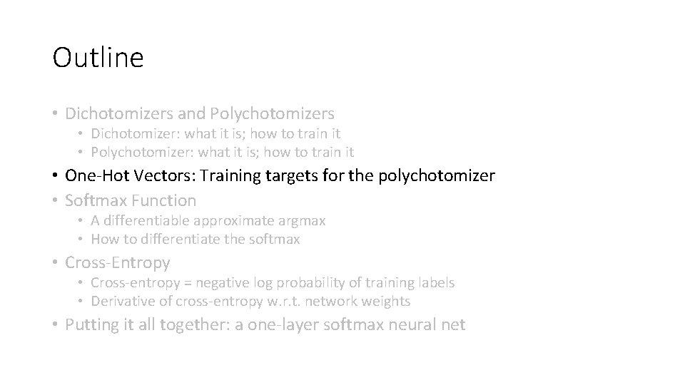 Outline • Dichotomizers and Polychotomizers • Dichotomizer: what it is; how to train it