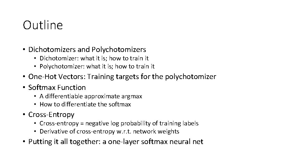 Outline • Dichotomizers and Polychotomizers • Dichotomizer: what it is; how to train it