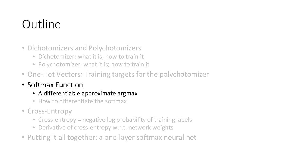 Outline • Dichotomizers and Polychotomizers • Dichotomizer: what it is; how to train it