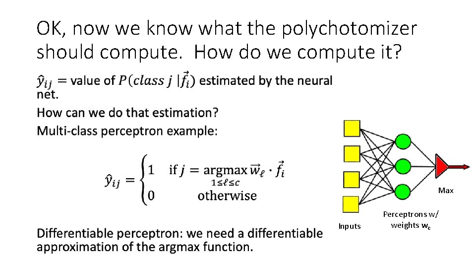 OK, now we know what the polychotomizer should compute. How do we compute it?