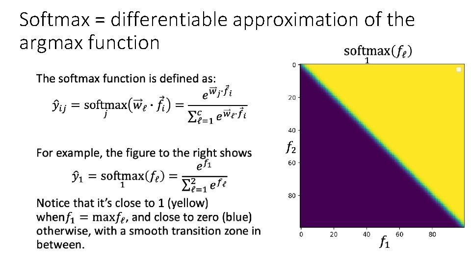Softmax = differentiable approximation of the argmax function • 