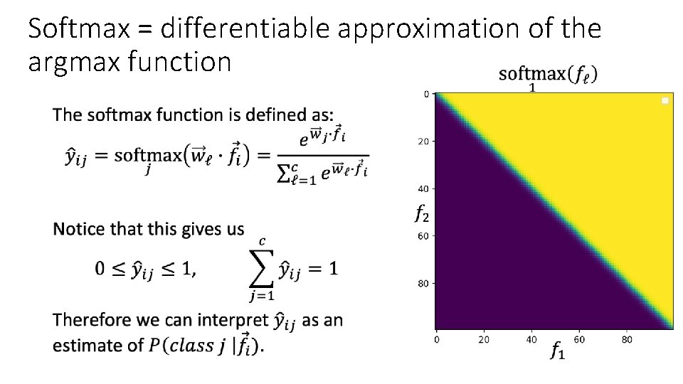 Softmax = differentiable approximation of the argmax function • 