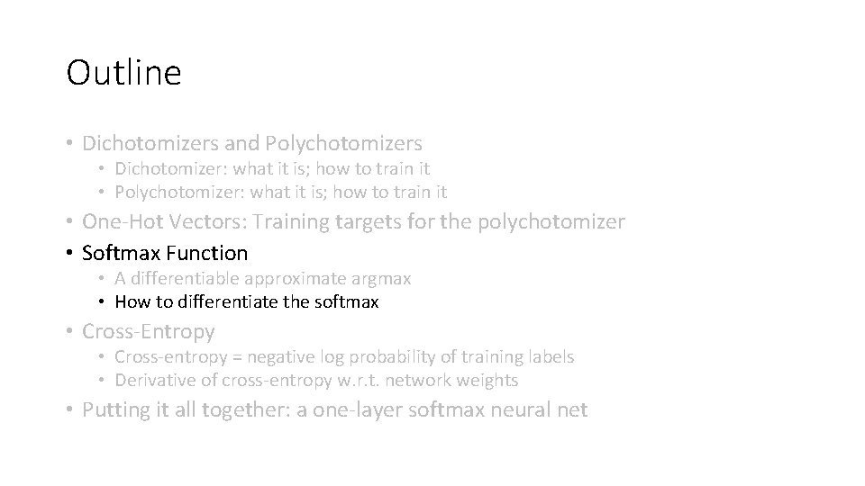 Outline • Dichotomizers and Polychotomizers • Dichotomizer: what it is; how to train it