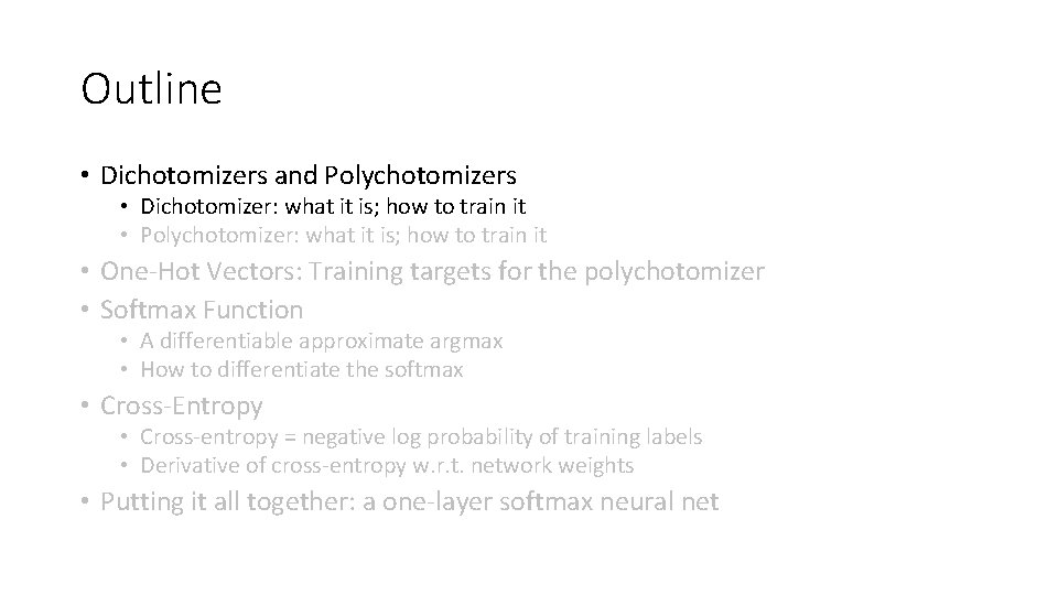 Outline • Dichotomizers and Polychotomizers • Dichotomizer: what it is; how to train it