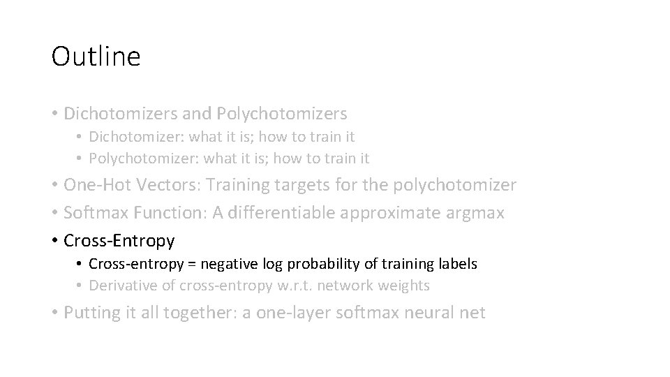 Outline • Dichotomizers and Polychotomizers • Dichotomizer: what it is; how to train it