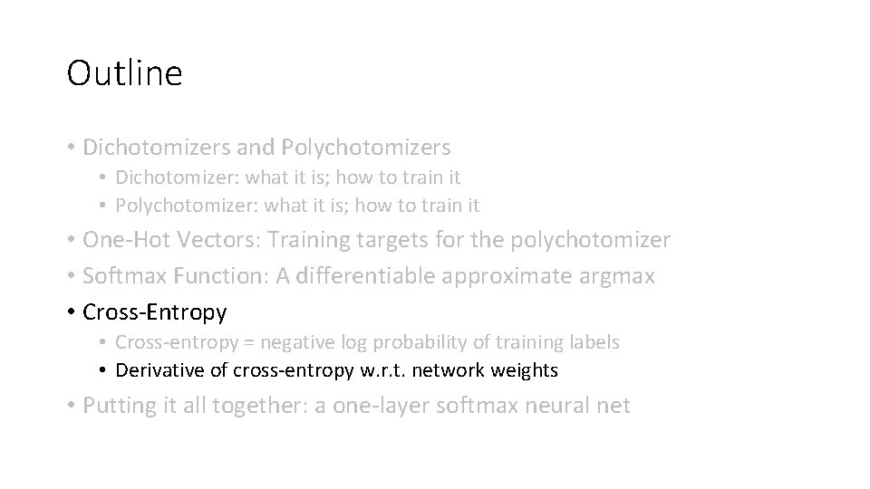 Outline • Dichotomizers and Polychotomizers • Dichotomizer: what it is; how to train it