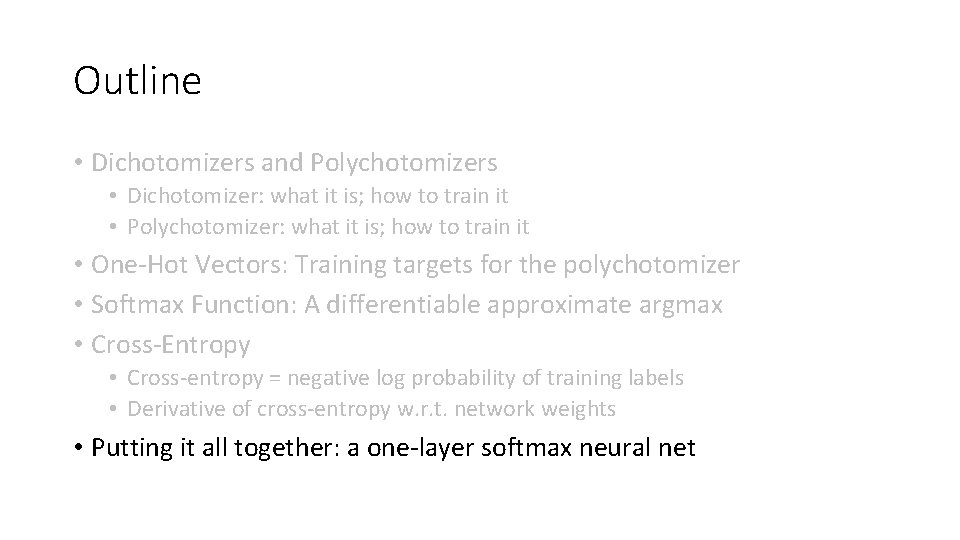 Outline • Dichotomizers and Polychotomizers • Dichotomizer: what it is; how to train it