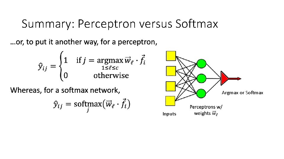 Summary: Perceptron versus Softmax • Argmax or Softmax Inputs 